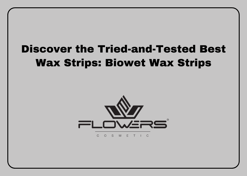 Discover the Tried-and-Tested Best Wax Strips: Biowet Wax Strips